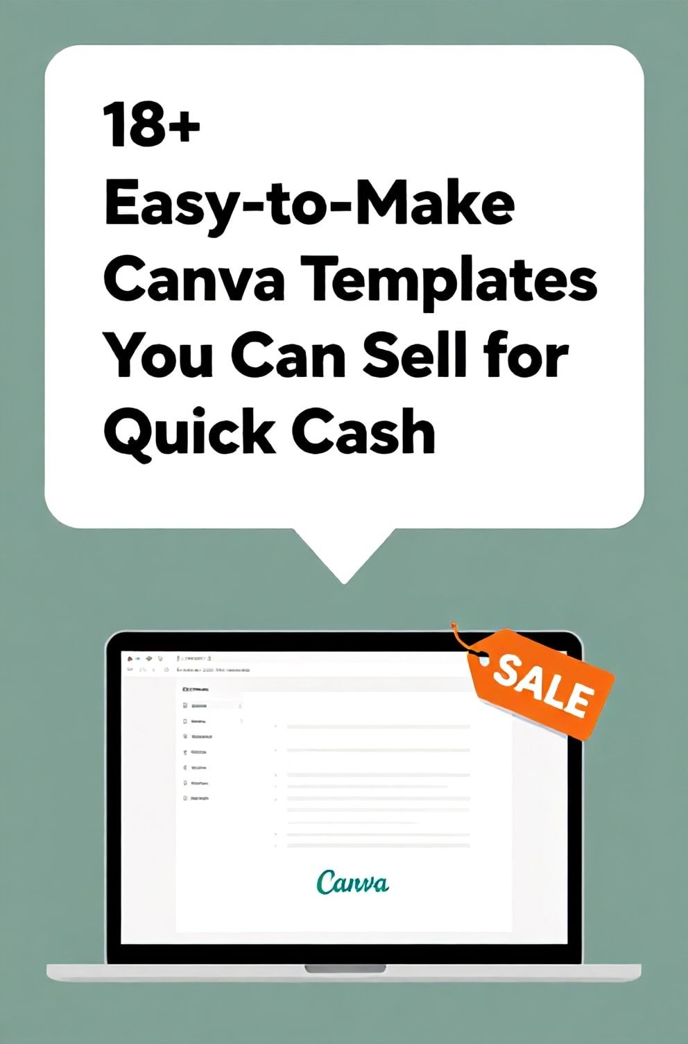Bold%2C%20sharp%20text%20that%20says%20%E2%80%9C18%2B%20Easy-to-Make%20Canva%20Templates%20You%20Can%20Sell%20for%20Quick%20Cash%E2%80%9D.%20The%20text%20is%20placed%20at%20the%20top%20inside%20a%20white%2C%20rounded%20rectangular%20illustration%20box%20in%20negative%20space%2C%20beautiful%20Pinterest-style%20frame.%20Pinterest-style%20illustration%20showing%20a%20laptop%20showing%20a%20Canva%20template%20with%20a%20%E2%80%9CSALE%E2%80%9D%20tag.%20Background%20of%20Canva-brand%20green%20and%20white%20tones.%20Clean%2C%20minimal%20composition%2C%20cold%20neutral%20or%20warm%20neutral%20color%20palette