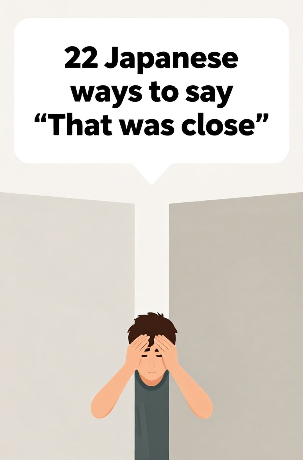 Bold%2C%20sharp%20text%20that%20says%20%E2%80%9C22%20Japanese%20ways%20to%20say%20%E2%80%9CThat%20was%20close%E2%80%9D%E2%80%9D.%20The%20text%20is%20placed%20at%20the%20top%20inside%20a%20white%2C%20rounded%20rectangular%20illustration%20box%20in%20negative%20space%2C%20beautiful%20Pinterest-style%20frame.%20Pinterest-style%20illustration%20showing%20a%20person%20wiping%20their%20brow%20in%20relief.%20A%20narrow%20gap%20between%20two%20large%2C%20immovable%20objects.%20Clean%2C%20minimal%20composition%2C%20cold%20neutral%20or%20warm%20neutral%20color%20palette