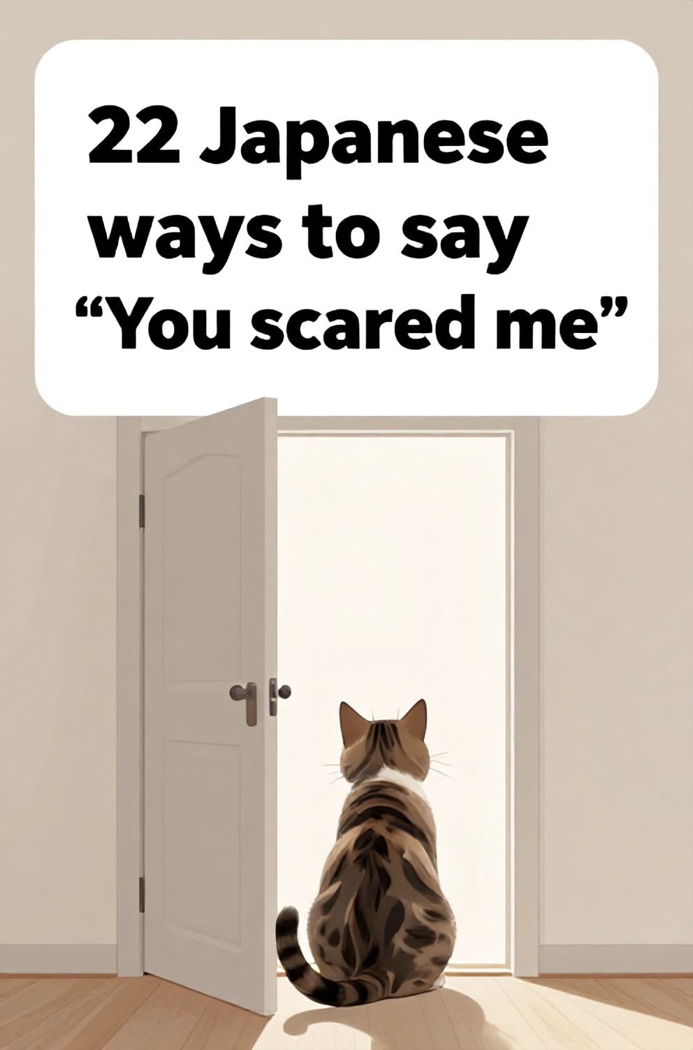 Bold%2C%20sharp%20text%20that%20says%20%E2%80%9C22%20Japanese%20ways%20to%20say%20%E2%80%9CYou%20scared%20me%E2%80%9D%E2%80%9D.%20The%20text%20is%20placed%20at%20the%20top%20inside%20a%20white%2C%20rounded%20rectangular%20illustration%20box%20in%20negative%20space%2C%20beautiful%20Pinterest-style%20frame.%20Pinterest-style%20illustration%20showing%20a%20cat%20with%20its%20back%20arched%20in%20surprise.%20A%20quiet%20room%20where%20a%20door%20has%20just%20creaked%20open%20unexpectedly.%20Clean%2C%20minimal%20composition%2C%20cold%20neutral%20or%20warm%20neutral%20color%20palette